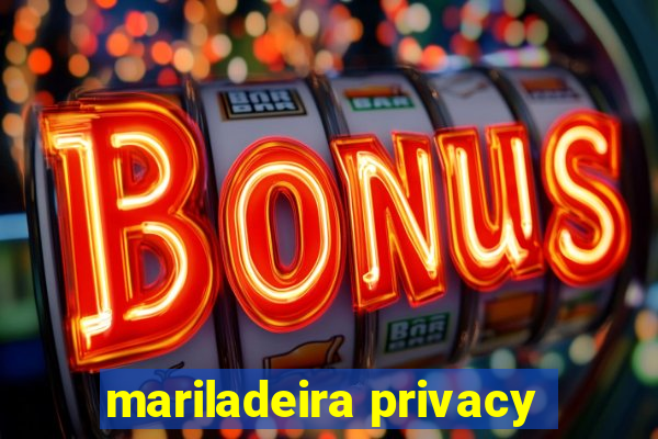 mariladeira privacy